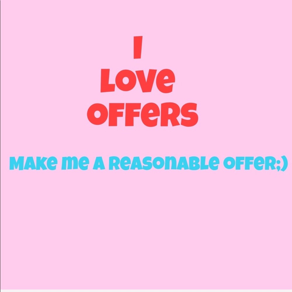 I LOVE OFFERS. MAKE AN OFFER & U WILL BE SURPRISE!